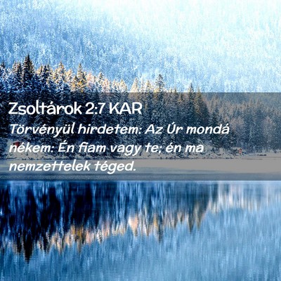 Picture 02 - Zsoltárok 2:7 KAR - Törvényül hirdetem: Az Úr mondá nékem: Én - Bible Verse Picture