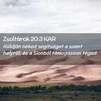 Picture 02 - Zsoltárok 20:3 KAR - Küldjön néked segítséget a szent helyrõl; - Bible Verse Picture