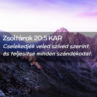 Picture 02 - Zsoltárok 20:5 KAR - Cselekedjék veled szíved szerint, és - Bible Verse Picture