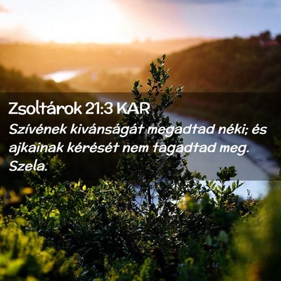 Picture 02 - Zsoltárok 21:3 KAR - Szívének kivánságát megadtad néki; és - Bible Verse Picture