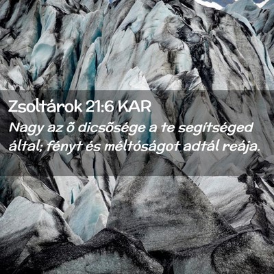 Picture 02 - Zsoltárok 21:6 KAR - Nagy az õ dicsõsége a te segítséged által; - Bible Verse Picture
