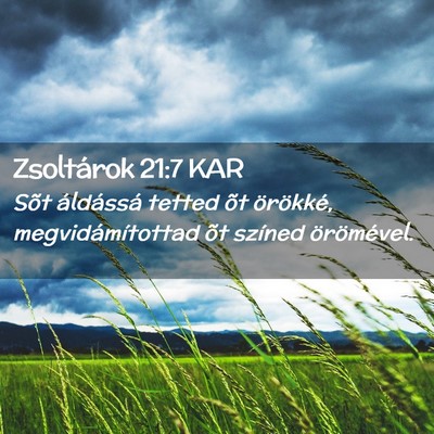 Picture 02 - Zsoltárok 21:7 KAR - Sõt áldássá tetted õt örökké, - Bible Verse Picture