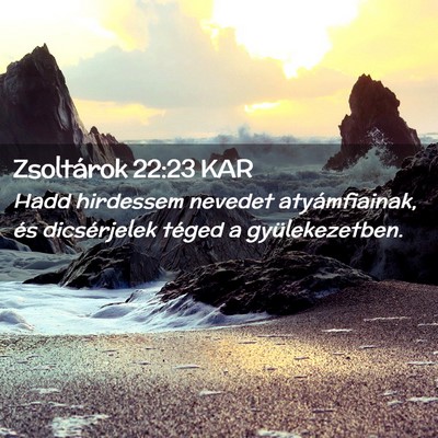 Picture 02 - Zsoltárok 22:23 KAR - Hadd hirdessem nevedet atyámfiainak, és - Bible Verse Picture