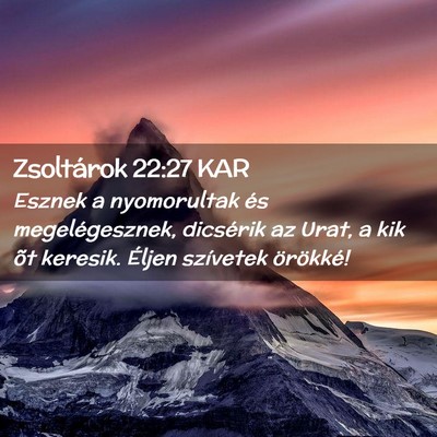 Picture 02 - Zsoltárok 22:27 KAR - Esznek a nyomorultak és megelégesznek, - Bible Verse Picture