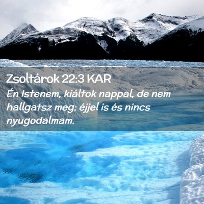 Picture 02 - Zsoltárok 22:3 KAR - Én Istenem, kiáltok nappal, de nem hallgatsz - Bible Verse Picture