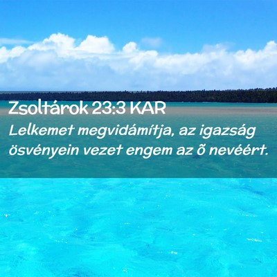 Picture 02 - Zsoltárok 23:3 KAR - Lelkemet megvidámítja, az igazság ösvényein - Bible Verse Picture