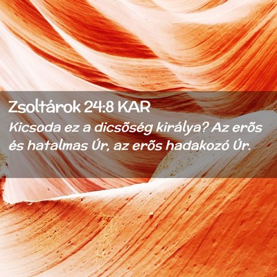Picture 02 - Zsoltárok 24:8 KAR - Kicsoda ez a dicsõség királya? Az erõs és - Bible Verse Picture