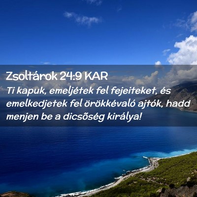 Picture 02 - Zsoltárok 24:9 KAR - Ti kapuk, emeljétek fel fejeiteket, és - Bible Verse Picture