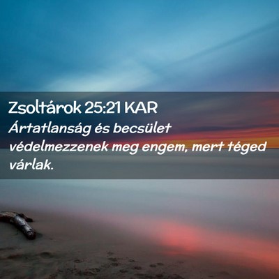 Picture 02 - Zsoltárok 25:21 KAR - Ártatlanság és becsület védelmezzenek meg - Bible Verse Picture