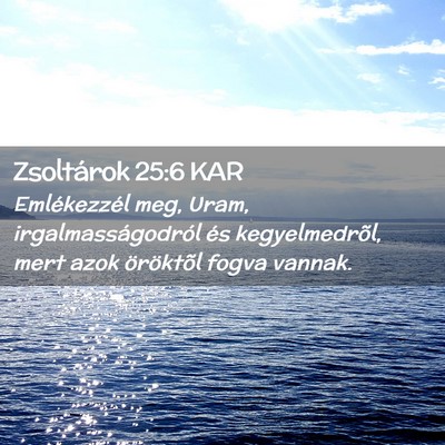 Picture 02 - Zsoltárok 25:6 KAR - Emlékezzél meg, Uram, irgalmasságodról és - Bible Verse Picture
