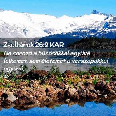 Picture 02 - Zsoltárok 26:9 KAR - Ne sorozd a bûnösökkel együvé lelkemet, sem - Bible Verse Picture