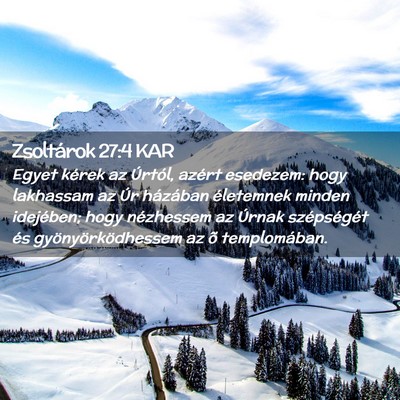 Picture 02 - Zsoltárok 27:4 KAR - Egyet kérek az Úrtól, azért esedezem: hogy - Bible Verse Picture