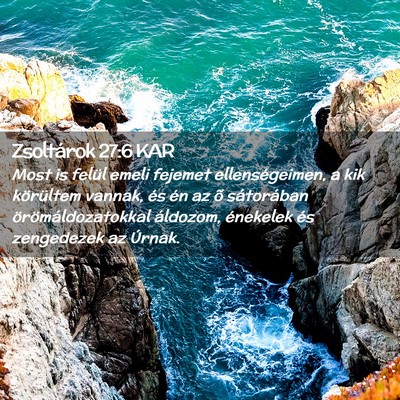 Picture 02 - Zsoltárok 27:6 KAR - Most is felül emeli fejemet ellenségeimen, a - Bible Verse Picture