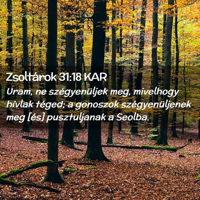 Picture 02 - Zsoltárok 31:18 KAR - Uram, ne szégyenüljek meg, mivelhogy hívlak - Bible Verse Picture