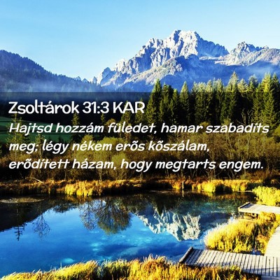 Picture 02 - Zsoltárok 31:3 KAR - Hajtsd hozzám füledet, hamar szabadíts meg; - Bible Verse Picture