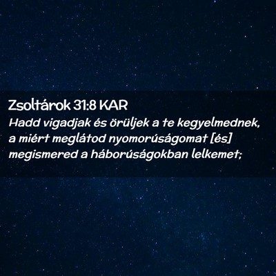 Picture 02 - Zsoltárok 31:8 KAR - Hadd vigadjak és örüljek a te kegyelmednek, a - Bible Verse Picture