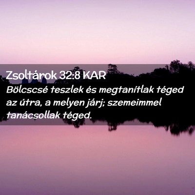 Picture 02 - Zsoltárok 32:8 KAR - Bölcscsé teszlek és megtanítlak téged az - Bible Verse Picture