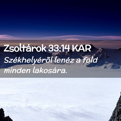 Picture 02 - Zsoltárok 33:14 KAR - Székhelyérõl lenéz a föld minden - Bible Verse Picture