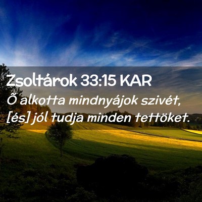 Picture 02 - Zsoltárok 33:15 KAR - Õ alkotta mindnyájok szivét, [és] jól tudja - Bible Verse Picture