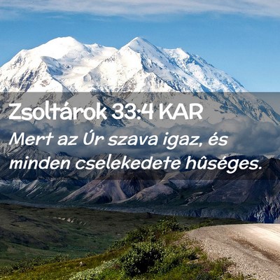 Picture 02 - Zsoltárok 33:4 KAR - Mert az Úr szava igaz, és minden cselekedete - Bible Verse Picture