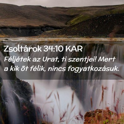 Picture 02 - Zsoltárok 34:10 KAR - Féljétek az Urat, ti szentjei! Mert a kik õt - Bible Verse Picture
