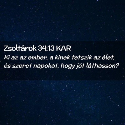 Picture 02 - Zsoltárok 34:13 KAR - Ki az az ember, a kinek tetszik az élet, és - Bible Verse Picture