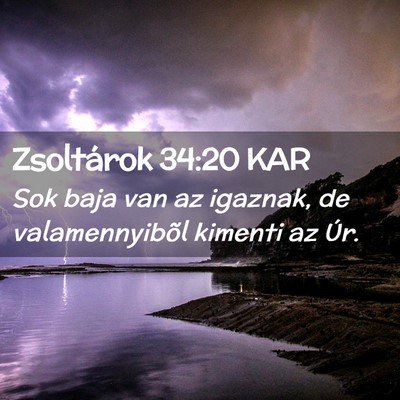 Picture 02 - Zsoltárok 34:20 KAR - Sok baja van az igaznak, de valamennyibõl - Bible Verse Picture