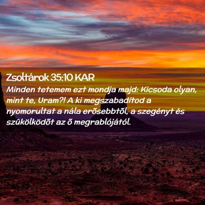 Picture 02 - Zsoltárok 35:10 KAR - Minden tetemem ezt mondja majd: Kicsoda olyan, - Bible Verse Picture