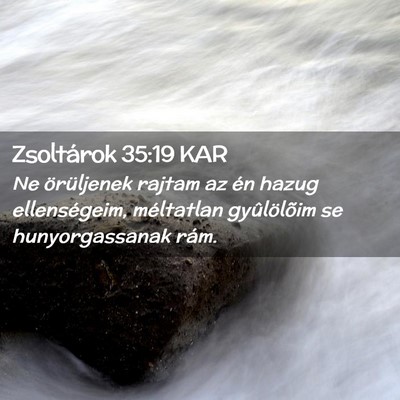 Picture 02 - Zsoltárok 35:19 KAR - Ne örüljenek rajtam az én hazug ellenségeim, - Bible Verse Picture