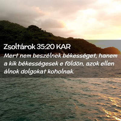 Picture 02 - Zsoltárok 35:20 KAR - Mert nem beszélnek békességet, hanem a kik - Bible Verse Picture