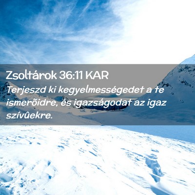 Picture 02 - Zsoltárok 36:11 KAR - Terjeszd ki kegyelmességedet a te ismerõidre, - Bible Verse Picture