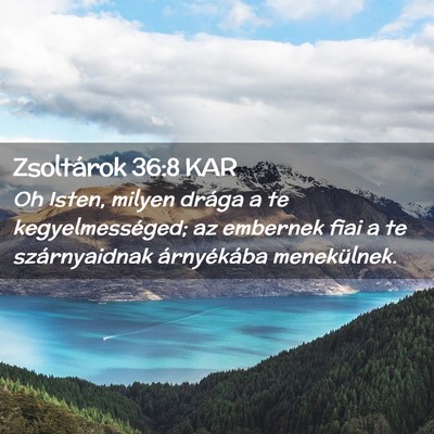 Picture 02 - Zsoltárok 36:8 KAR - Oh Isten, milyen drága a te kegyelmességed; az - Bible Verse Picture