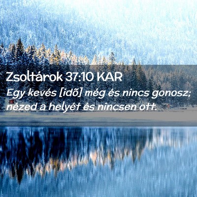 Picture 02 - Zsoltárok 37:10 KAR - Egy kevés [idõ] még és nincs gonosz; nézed a - Bible Verse Picture