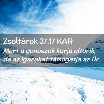 Picture 02 - Zsoltárok 37:17 KAR - Mert a gonoszok karja eltörik, de az igazakat - Bible Verse Picture