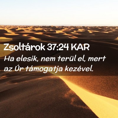 Picture 02 - Zsoltárok 37:24 KAR - Ha elesik, nem terül el, mert az Úr támogatja - Bible Verse Picture