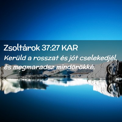 Picture 02 - Zsoltárok 37:27 KAR - Kerüld a rosszat és jót cselekedjél, és - Bible Verse Picture