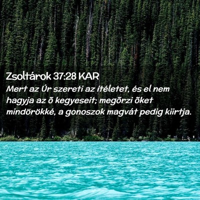 Picture 02 - Zsoltárok 37:28 KAR - Mert az Úr szereti az ítéletet, és el nem - Bible Verse Picture