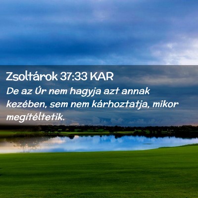Picture 02 - Zsoltárok 37:33 KAR - De az Úr nem hagyja azt annak kezében, sem nem - Bible Verse Picture