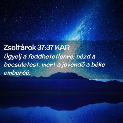 Picture 02 - Zsoltárok 37:37 KAR - Ügyelj a feddhetetlenre, nézd a becsületest, - Bible Verse Picture