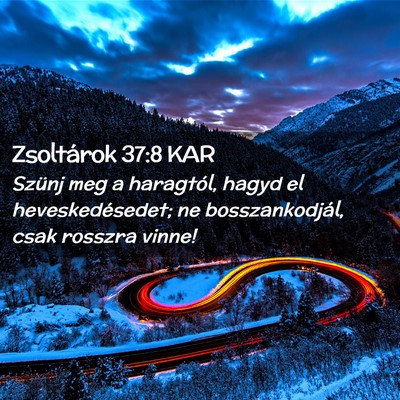 Picture 02 - Zsoltárok 37:8 KAR - Szünj meg a haragtól, hagyd el heveskedésedet; - Bible Verse Picture