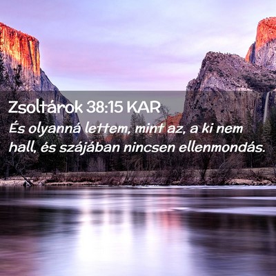 Picture 02 - Zsoltárok 38:15 KAR - És olyanná lettem, mint az, a ki nem hall, és - Bible Verse Picture