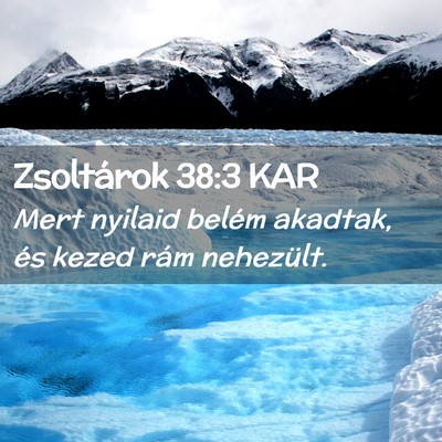 Picture 02 - Zsoltárok 38:3 KAR - Mert nyilaid belém akadtak, és kezed rám - Bible Verse Picture