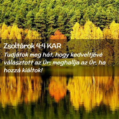 Picture 02 - Zsoltárok 4:4 KAR - Tudjátok meg hát, hogy kedveltjévé - Bible Verse Picture