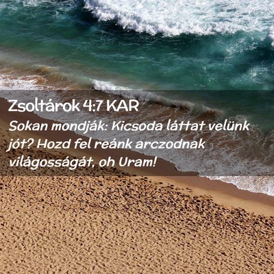 Picture 02 - Zsoltárok 4:7 KAR - Sokan mondják: Kicsoda láttat velünk jót? - Bible Verse Picture