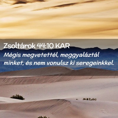 Picture 02 - Zsoltárok 44:10 KAR - Mégis megvetettél, meggyaláztál minket, és - Bible Verse Picture