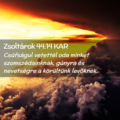 Picture 02 - Zsoltárok 44:14 KAR - Csúfságul vetettél oda minket - Bible Verse Picture