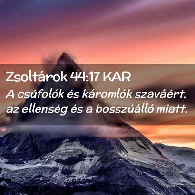 Picture 02 - Zsoltárok 44:17 KAR - A csúfolók és káromlók szaváért, az - Bible Verse Picture