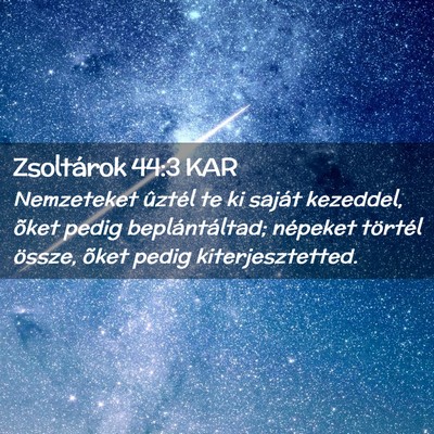 Picture 02 - Zsoltárok 44:3 KAR - Nemzeteket ûztél te ki saját kezeddel, õket - Bible Verse Picture