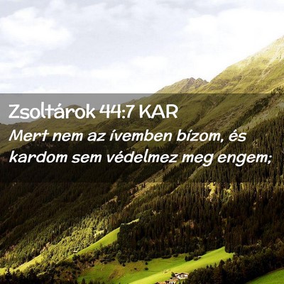 Picture 02 - Zsoltárok 44:7 KAR - Mert nem az ívemben bízom, és kardom sem - Bible Verse Picture