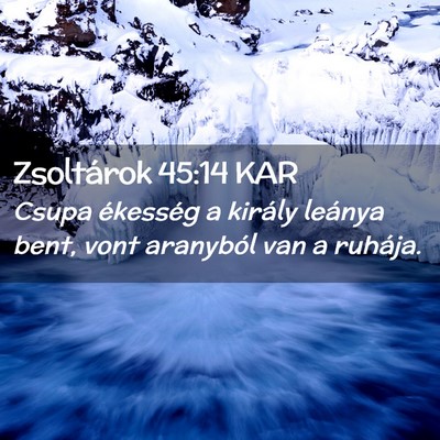 Picture 02 - Zsoltárok 45:14 KAR - Csupa ékesség a király leánya bent, vont - Bible Verse Picture